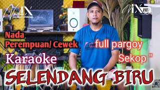 SELENDANG BIRU KARAOKE - NADA PEREMPUAN / CEWEK - PARGOY - SEKOP SEKOP - SUARA JERNIH - NADA9