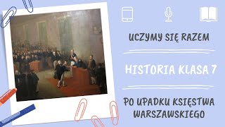 Historia klasa 7. Po upadku Księstwa Warszawskiego. Uczymy się razem