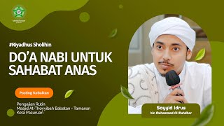 DO'A NABI UNTUK SAHABAT ANAS | Sayyid Idrus Al Muhdhor | 24 Juli 2024