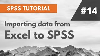 SPSS Tutorial #14: Importing from Excel to SPSS