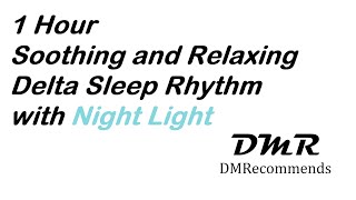 1 Hour Soothing and Relaxing Delta Sleep Rhythm with Night Light