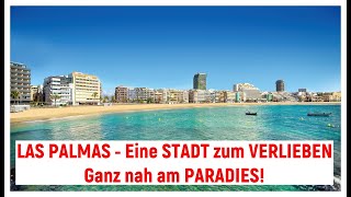 LAS PALMAS - Eine STADT zum VERLIEBEN, ganz nah am PARADIES