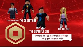 Different Types of People When They Get Robux 💵