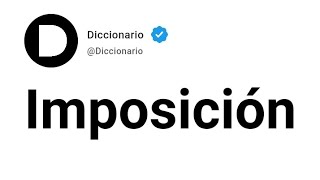 Imposición Significado En Español