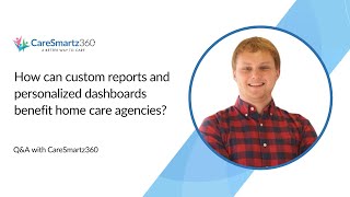 How can custom reports and personalized dashboards benefit home care agencies?