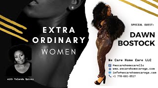 Ep. 1 DAWN BOSTOCK talks about her HARDSHIPS and SUCCESS in life #EXTRAOrdinaryWomen