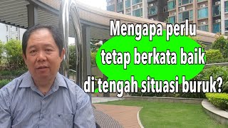 Mengapa perlu tetap berkata baik dalam situasi buruk