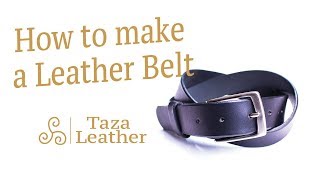 How to Make a Leather Belt / Learn Taza Leather's Process of making a belt 2019