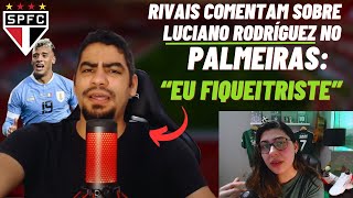 RIVAIS repercutem a possível CONTRATAÇÃO de LUCIANO RODRIGUEZ NO PALMEIRAS. Tem rival TRISTE!