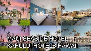 Maui Seaside Hotel  Kahului Hotels Hawaii