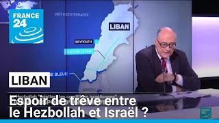 Liban : l'espoir d'une treve entre le Hezbollah et l'armée israélienne ? • FRANCE 24