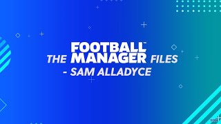 Football Manager Files Part 4 - Sam Allardyce