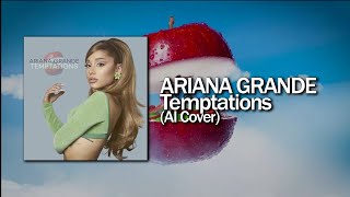 Ariana Grande - Temptations (AI Cover)