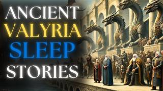 Ancient Valyria ASMR Bedtime Story | Cozy Game Of Thrones Tales & Relaxing Ambience For Sleep