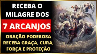 RECEBA O MILAGRE DOS 7 ARCANJOS ORAÇÃO PODEROSA RECEBA GRAÇA, CURA, FORÇA E PROTEÇÃO [7 ARCANJOS]