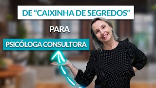 De "Caixinha de Segredos" para Psicóloga Consultora