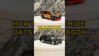 HOW TO CUSTOMIZE DATSUN 510 WAGON #hotwheels #datsun #510 #wagon #diy #stance #custom #cars