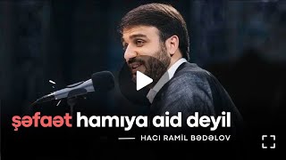 Hacı Ramil | Şəfaət hamıya aid deyil