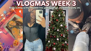 vlogmas week 3 ♡︎ | ITS MY BIRTHDAY WEEK🥳, i got 3 tattoos!