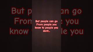 People can go from people you don't...