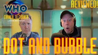 Dot and Bubble: REVIEWED!