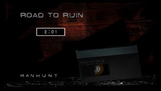 Manhunt Road To Ruin 2:01