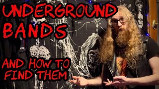 How to Find UNDERGROUND BANDS!