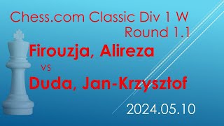 Firouzja, Alireza/Duda, Jan-Krzysztof/Chess.com Classic Div 1 W/2024.05.10/Round 1.1