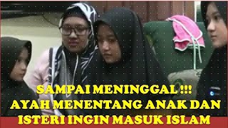 SUAMI KRISTEN SAMPAI AKHIRNYA MENINGGAL TAK MENGIJINKAN ISTERI DAN ANAK0ANAKNYA MASUK ISLAM #mualaf