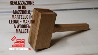 Realizzazione di un mazzuolo, martello in legno - Making a wooden Mallet