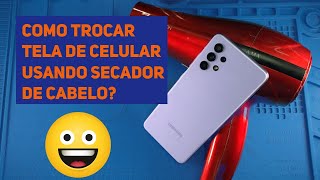 Como trocar tela de celular Samsung A325 com Secador de Cabelo?