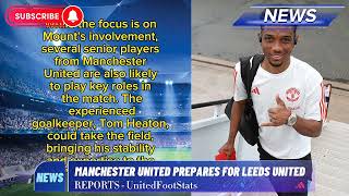 Epic Showdown: Manchester United vs. Leeds United - Who Will Reign Supreme?