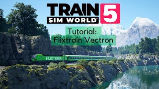 TSW 5 TUTORIAL: Flixtrain Vectron aufrüsten und fahren | TRAIN SIM WORLD 5 #6