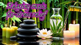 instrumental music relaxing for stress relief 🌿🕯️ music and water sound