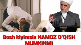 BOSH KIYIMSIZ NAMOZ OʻQISH MUMKINMI SHAYX MUXAMMAD SODIQ MUHAMMAD YUSUF.