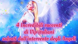 4 Incredibili racconti di Vip italiani salvati dall'intervento degli Angeli ✨#angeli#miracoli