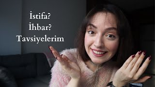 nasıl istifa edilir? ihbar süreci nedir? & tavsiyelerim