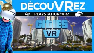 DécouVRez : CITIES VR ENHANCED EDITION sur PS VR2 | Le Jeu de Construction de Villes | VR Singe