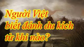 Người Việt biết đánh du kích từ khi nào? / Bí mật cổ sử / ống nhòm nhỏ