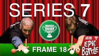 Frame 18 | SERIES 7 | Best of 35 | Snookers Burden Trophy 🏆