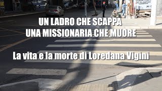 UN LADRO CHE SCAPPA, UNA MISSIONARIA CHE MUORE