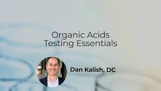 Organic Acids Testing Essentials with Dr. Kalish