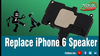 How to Replace iPhone 6 Speaker | IPhone 6 Ear speaker change | Noor telecom