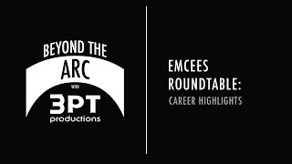 Beyond the Arc with 3 Point Productions | Emcees Roundtable: Career Highlights