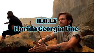 Florida Georgia Line - H.O.L.Y (Lyrics)