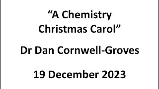 Dan Cornwell-Groves: A Chemistry Christmas Carol