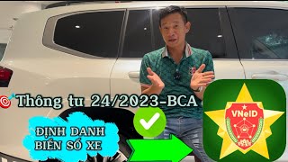 Thông tư 24/2023-BCA” Định danh biển số” Những lưu ý chính khi mua bán, đăng ký xe cũ - mới.