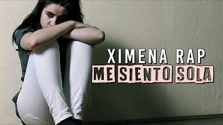 😟 Estas Deprimida? -   💔 Escucha esta Canción -  Me siento Sola  😭 - Ximena Rap