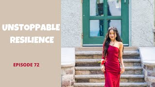 Episode 72 - Unstoppable Resilience