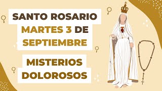 🙏✝️ Santo Rosario de hoy Martes 3 de Septiembre del 2024 - Misterios Dolorosos 🌷 (COMPLETO)